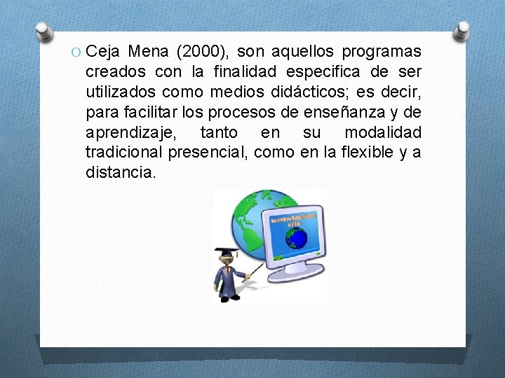 O Ceja Mena (2000), son aquellos programas creados con la finalidad especifica de ser