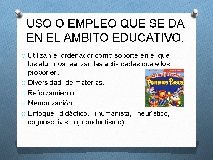 USO O EMPLEO QUE SE DA EN EL AMBITO EDUCATIVO. O Utilizan el ordenador