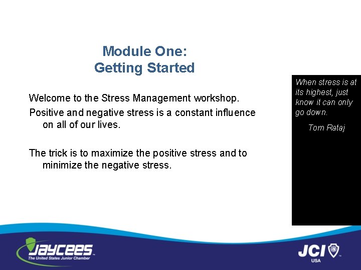 Module One: Getting Started Welcome to the Stress Management workshop. Positive and negative stress