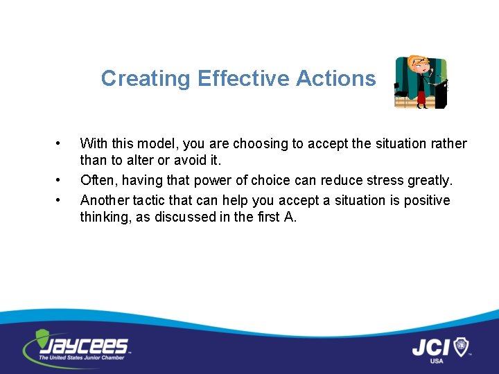 Creating Effective Actions • • • With this model, you are choosing to accept