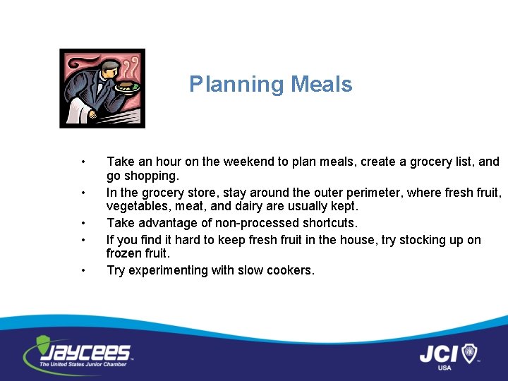 Planning Meals • • • Take an hour on the weekend to plan meals,