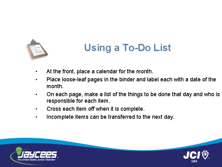 Using a To-Do List • • • At the front, place a calendar for