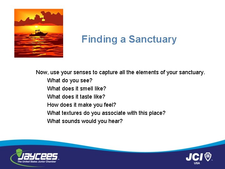Finding a Sanctuary Now, use your senses to capture all the elements of your