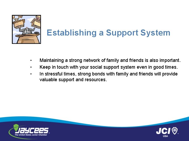 Establishing a Support System • • • Maintaining a strong network of family and