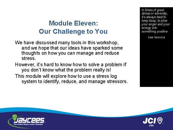Module Eleven: Our Challenge to You In times of great stress or adversity, it's
