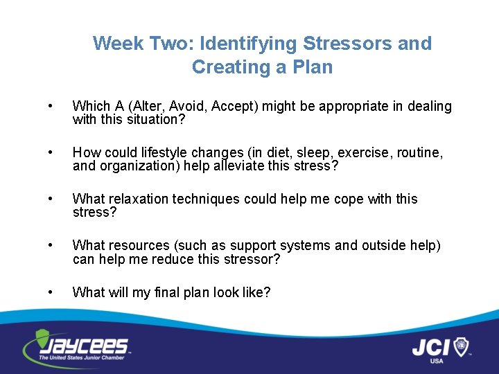 Week Two: Identifying Stressors and Creating a Plan • Which A (Alter, Avoid, Accept)