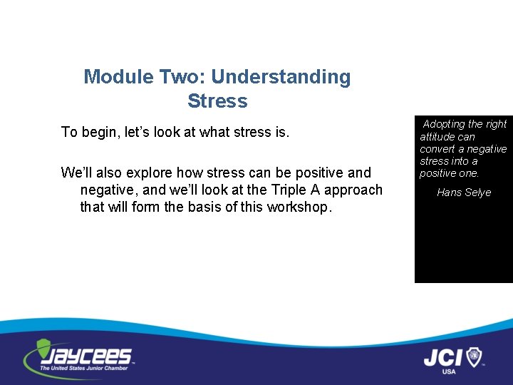 Module Two: Understanding Stress To begin, let’s look at what stress is. We’ll also