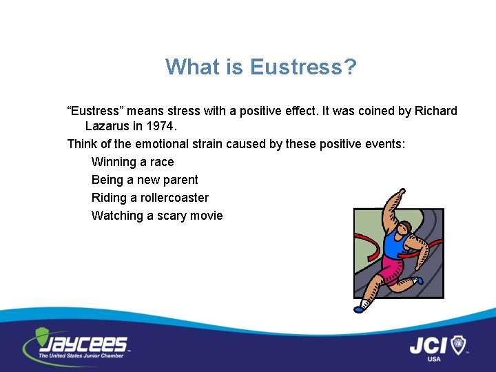 What is Eustress? “Eustress” means stress with a positive effect. It was coined by