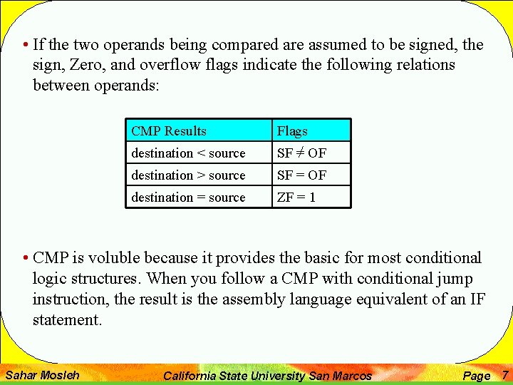 • If the two operands being compared are assumed to be signed, the • If the two operands being compared are assumed to be signed, the