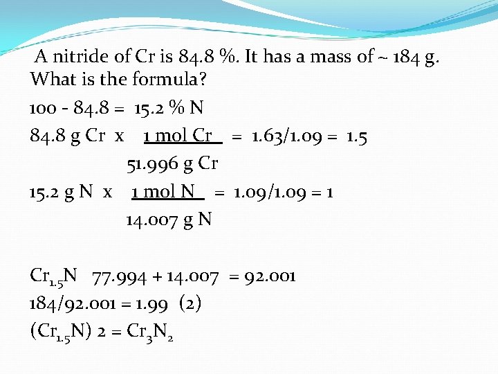 A nitride of Cr is 84. 8 %. It has a mass of ~