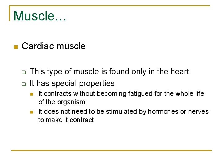 Muscle… n Cardiac muscle q q This type of muscle is found only in