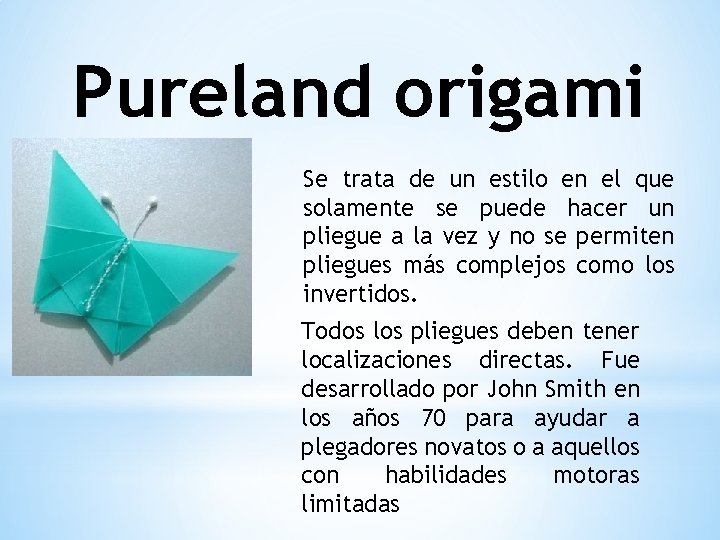 Pureland origami Se trata de un estilo en el que solamente se puede hacer