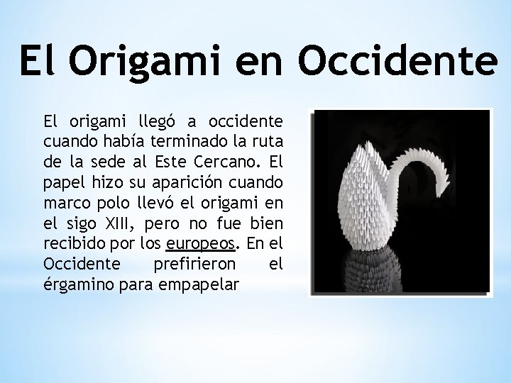 El Origami en Occidente El origami llegó a occidente cuando había terminado la ruta