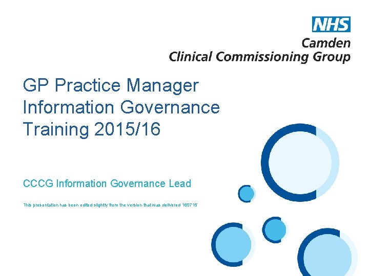 GP Practice Manager Information Governance Training 2015/16 CCCG Information Governance Lead This presentation has