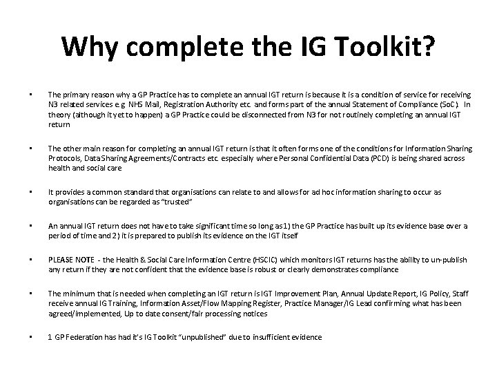 Why complete the IG Toolkit? • The primary reason why a GP Practice has