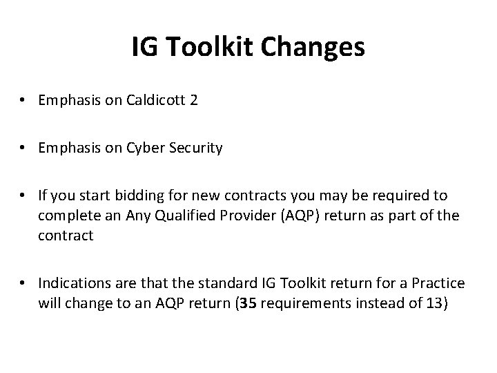 IG Toolkit Changes • Emphasis on Caldicott 2 • Emphasis on Cyber Security •