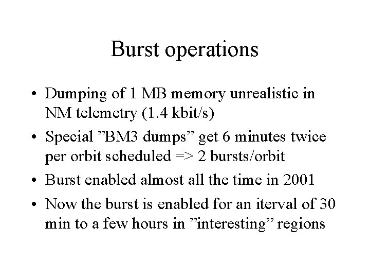 Burst operations • Dumping of 1 MB memory unrealistic in NM telemetry (1. 4