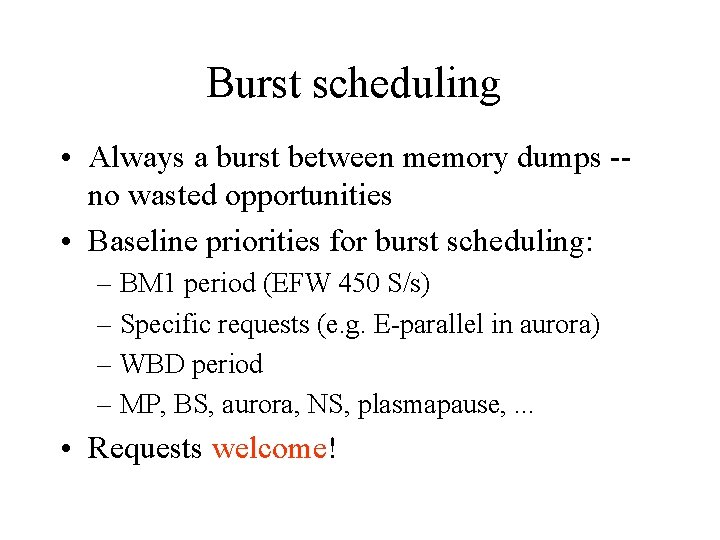 Burst scheduling • Always a burst between memory dumps -no wasted opportunities • Baseline