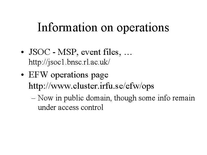 Information on operations • JSOC - MSP, event files, … http: //jsoc 1. bnsc.