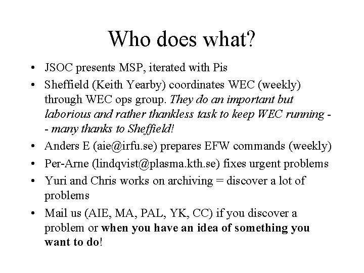 Who does what? • JSOC presents MSP, iterated with Pis • Sheffield (Keith Yearby)