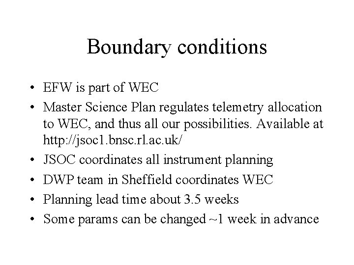 Boundary conditions • EFW is part of WEC • Master Science Plan regulates telemetry