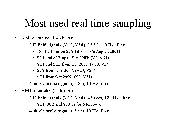 Most used real time sampling • NM telemetry (1. 4 kbit/s): – 2 E-field