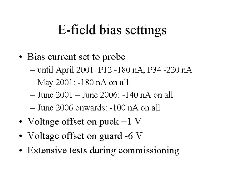 E-field bias settings • Bias current set to probe – until April 2001: P