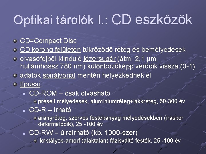 Optikai tárolók I. : CD eszközök CD=Compact Disc CD korong felületén tükröződő réteg és