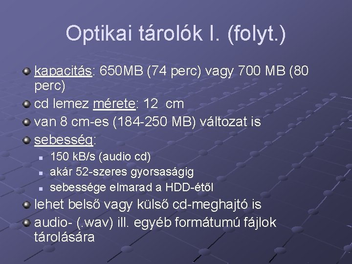 Optikai tárolók I. (folyt. ) kapacitás: 650 MB (74 perc) vagy 700 MB (80