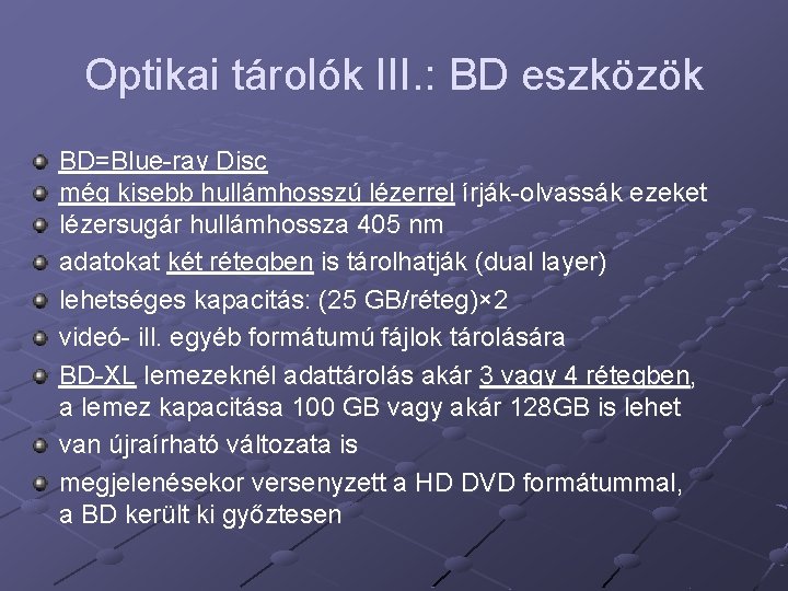 Optikai tárolók III. : BD eszközök BD=Blue-ray Disc még kisebb hullámhosszú lézerrel írják-olvassák ezeket