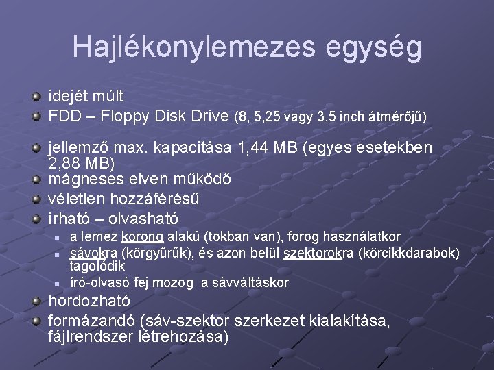 Hajlékonylemezes egység idejét múlt FDD – Floppy Disk Drive (8, 5, 25 vagy 3,