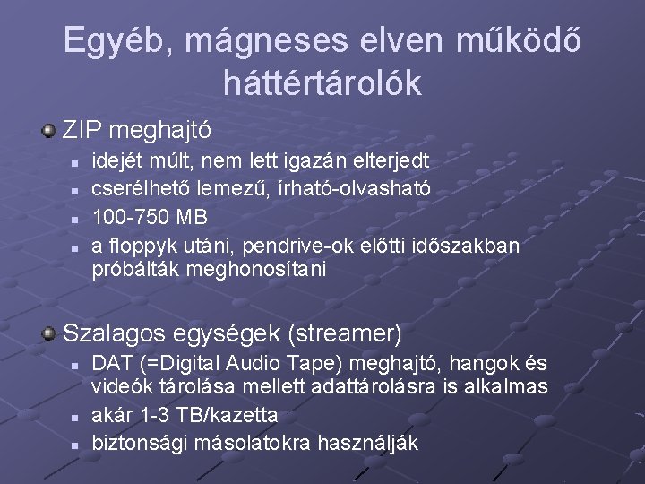 Egyéb, mágneses elven működő háttértárolók ZIP meghajtó n n idejét múlt, nem lett igazán