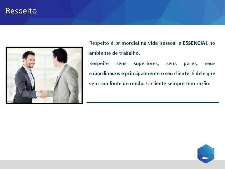 Respeito é primordial na vida pessoal e ESSENCIAL no ambiente de trabalho. Respeite seus