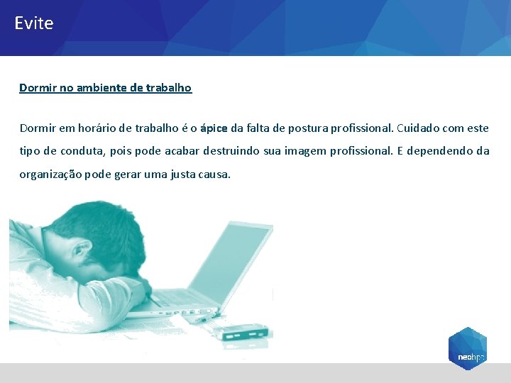 Evite Dormir no ambiente de trabalho Dormir em horário de trabalho é o ápice