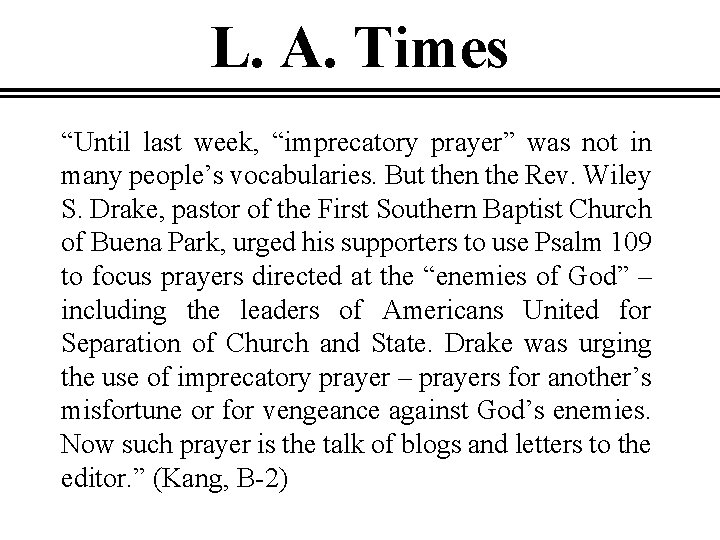 L. A. Times “Until last week, “imprecatory prayer” was not in many people’s vocabularies.