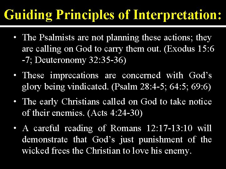 Guiding Principles of Interpretation: • The Psalmists are not planning these actions; they are