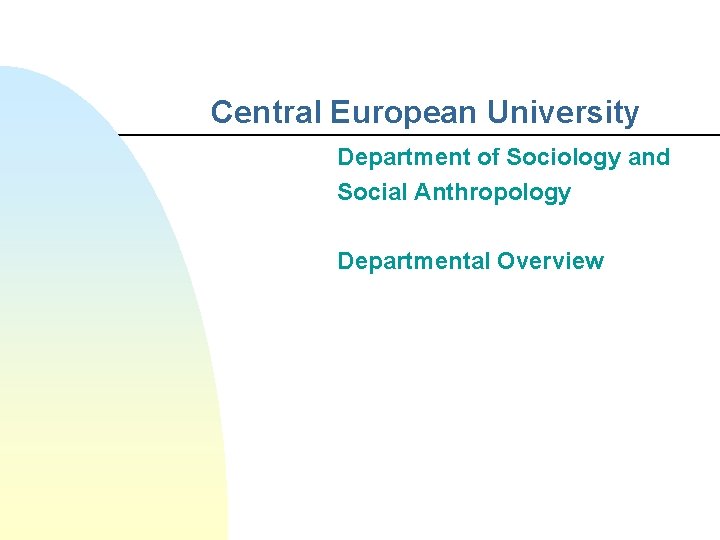 Central European University Department of Sociology and Social Anthropology Departmental Overview 