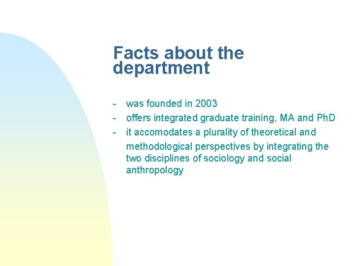 Facts about the department - was founded in 2003 offers integrated graduate training, MA