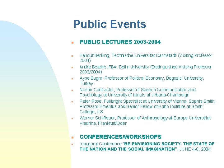 Public Events n n n n n PUBLIC LECTURES 2003 -2004 Helmut Berking, Technische