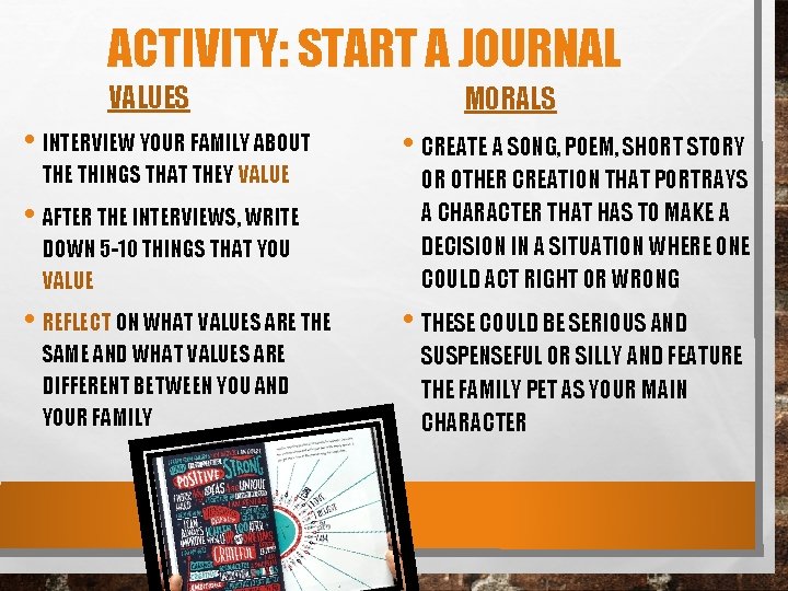 ACTIVITY: START A JOURNAL VALUES • INTERVIEW YOUR FAMILY ABOUT THE THINGS THAT THEY