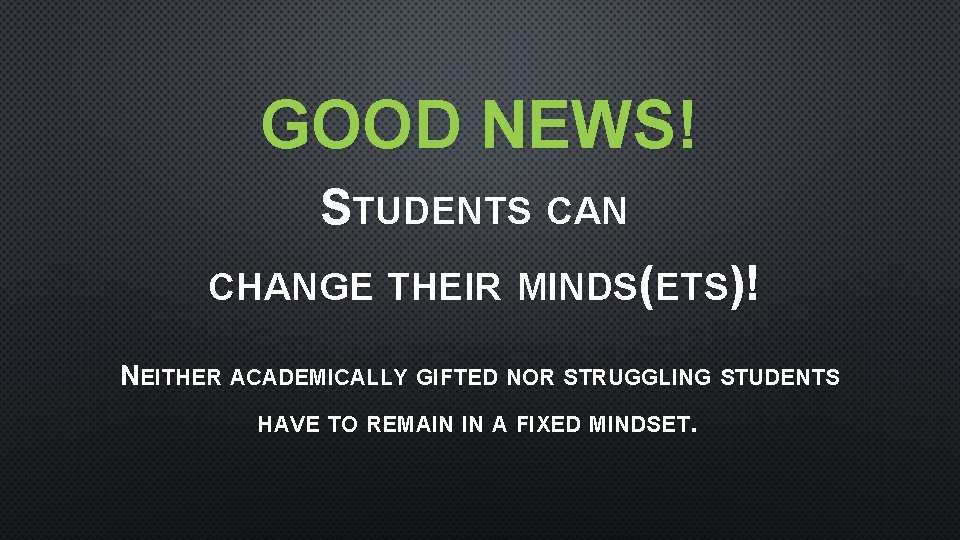GOOD NEWS! STUDENTS CAN CHANGE THEIR MINDS(ETS)! NEITHER ACADEMICALLY GIFTED NOR STRUGGLING STUDENTS HAVE