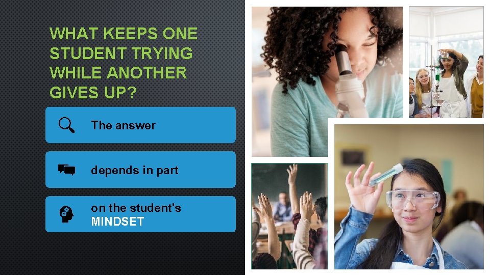 WHAT KEEPS ONE STUDENT TRYING WHILE ANOTHER GIVES UP? The answer depends in part