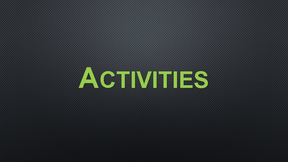 ACTIVITIES 