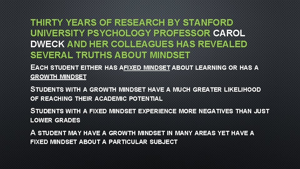 THIRTY YEARS OF RESEARCH BY STANFORD UNIVERSITY PSYCHOLOGY PROFESSOR CAROL DWECK AND HER COLLEAGUES