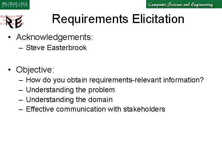 Requirements Elicitation • Acknowledgements: – Steve Easterbrook • Objective: – – How do you