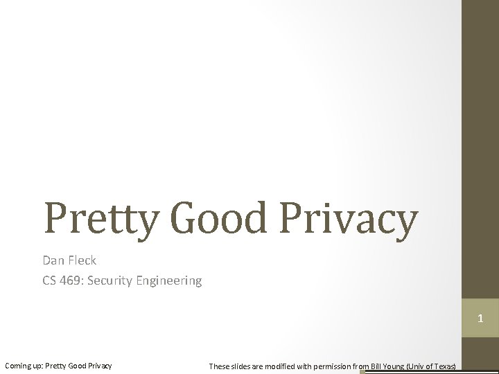 Pretty Good Privacy Dan Fleck CS 469: Security Engineering 1 Coming up: Pretty Good