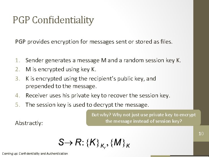 PGP Conﬁdentiality PGP provides encryption for messages sent or stored as ﬁles. 1. Sender