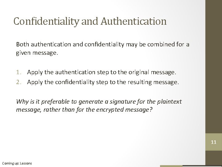 Conﬁdentiality and Authentication Both authentication and conﬁdentiality may be combined for a given message.