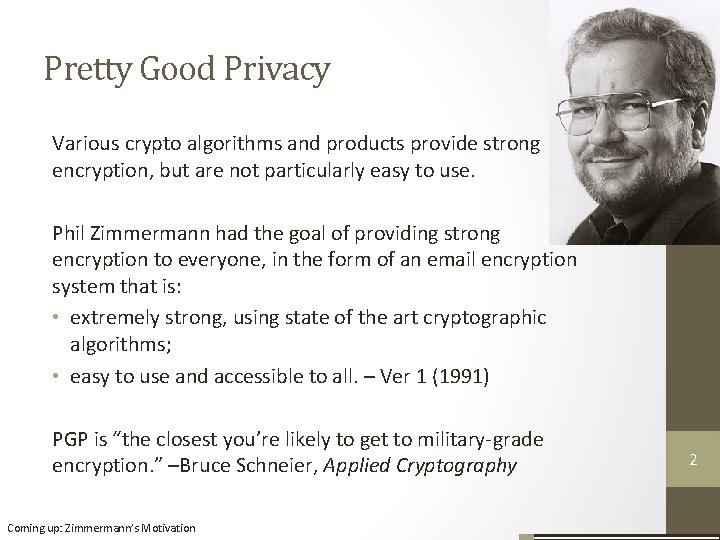 Pretty Good Privacy Various crypto algorithms and products provide strong encryption, but are not