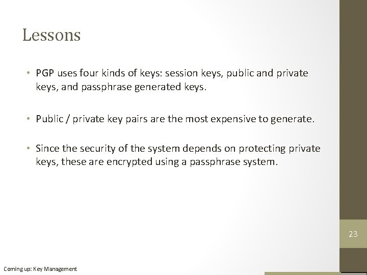 Lessons • PGP uses four kinds of keys: session keys, public and private keys,